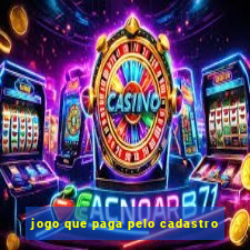 jogo que paga pelo cadastro